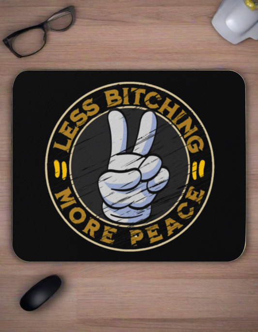 Mouse pad:less bitching